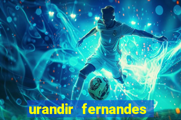 urandir fernandes de oliveira fortuna